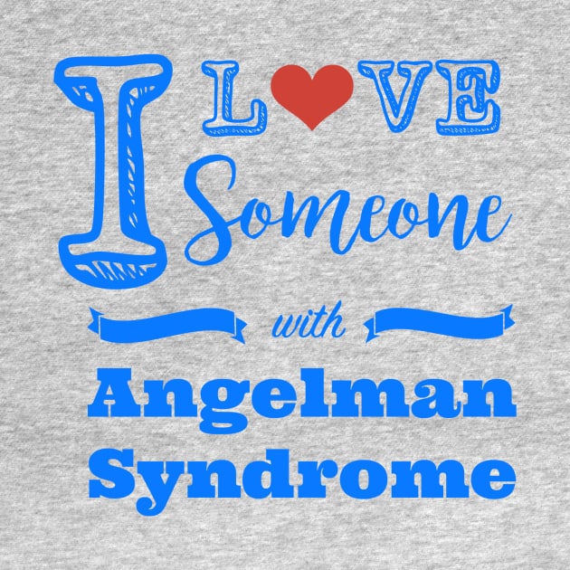 I love someone with Angelman Syndrome by Angelman Today